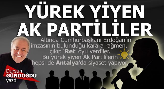 Antalya'da yürek yiyen AKP'liler
