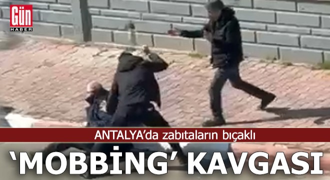 Antalya'da zabıtaların bıçaklı 'mobbing' kavgası: 1 ölü