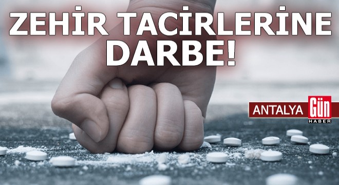 Antalya'da zehir tacirlerine darbe
