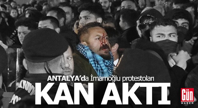 Antalya'daki İmamoğlu protestolarında kan aktı