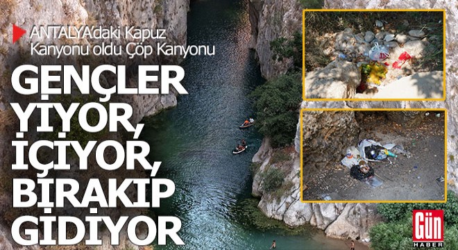 Antalya'daki Kapuz Kanyonu oldu Çöp Kanyonu