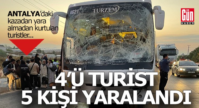 Antalya'daki kazada 4'ü turist 5 kişi yaralandı