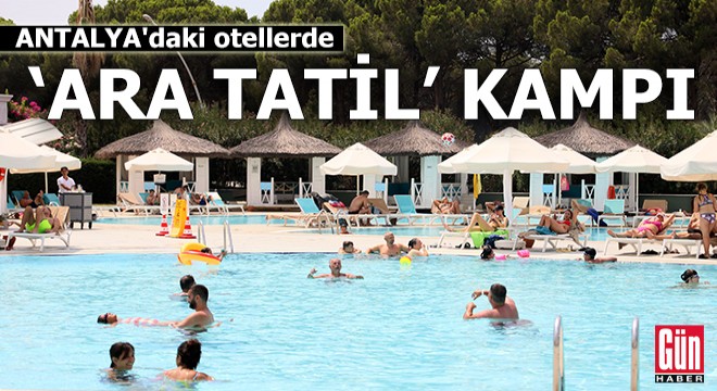 Antalya'daki otellerde 'ara tatil' kampı