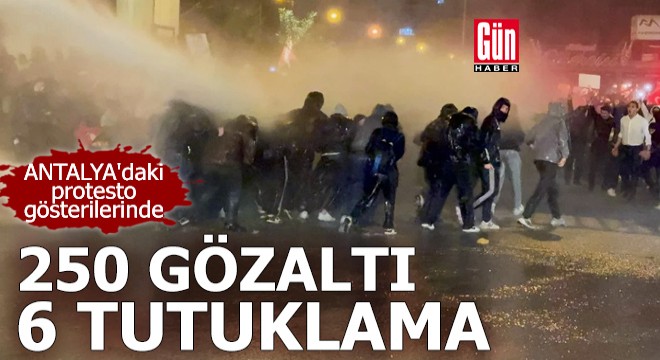 Antalya'daki protesto gösterilerinde 250 gözaltı, 6 tutuklama