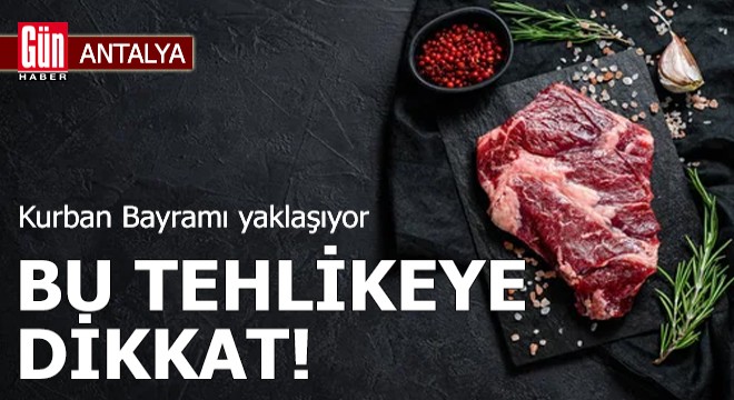 Antalya'dan uyarı: Kurban Bayramı'nda bu tehlikeye dikkat