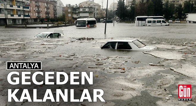 Antalya'nın felaket gecesinden fotoğraflar