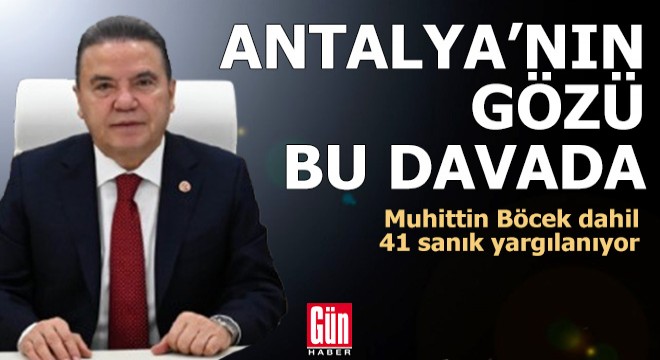 Antalya'nın gözü bu davada!