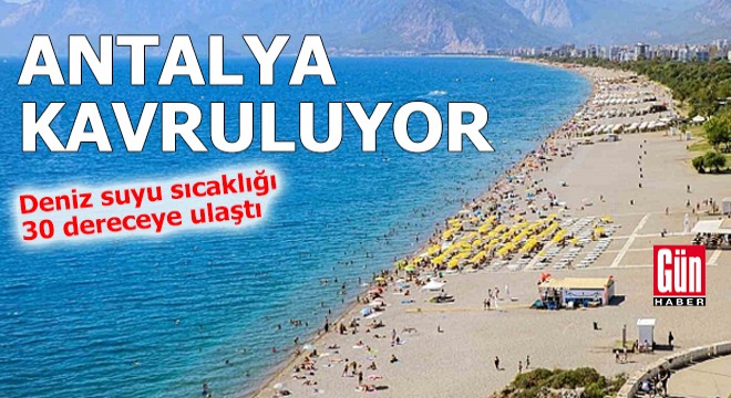 Antalya'nın havası da denizi de sıcak