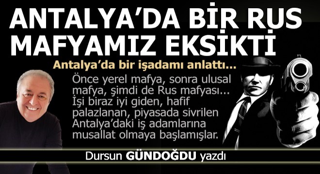 Antalya'nın yerli, ulusal ve Rus mafyası...