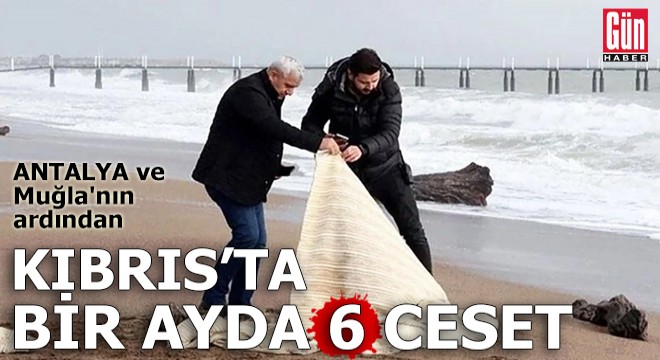 Antalya ve Muğla'nın ardından Kıbrıs'ta bir ayda 6 ceset