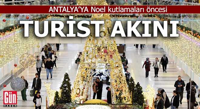 Antalya’ya Noel kutlamaları öncesi turist akını
