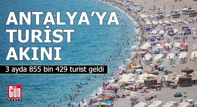 Antalya'ya turist akını! 3 ayda 855 bin 429 turist geldi