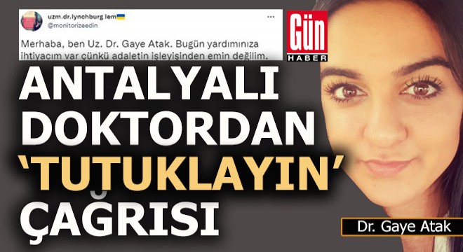Antalyalı kadın doktorun feryadı; 'Tutuklayın'