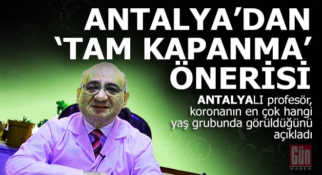 Antalyalı profesör, 'Tam kapanma' önerdi