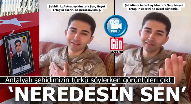 Antalyalı şehidimizden Neşet Ertaş türküsü: 'Neredesin sen'...