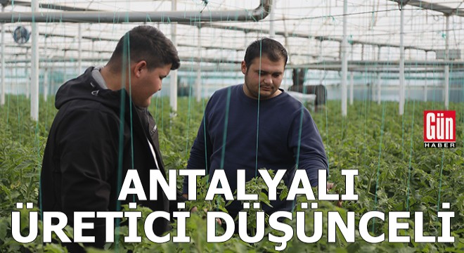 Antalyalı üretici düşünceli
