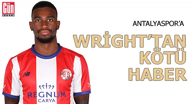 Antalyaspor’a Wright’tan kötü haber