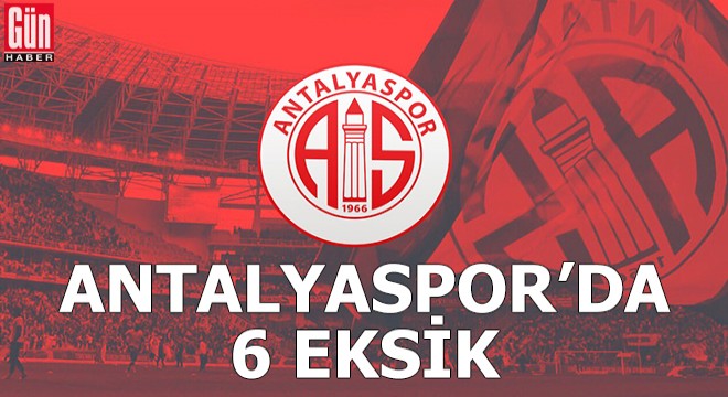 Antalyaspor'da zorlu Alanyaspor maçı öncesi 6 eksik
