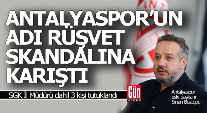 Antalyaspor'un adı rüşvet skandalına karıştı