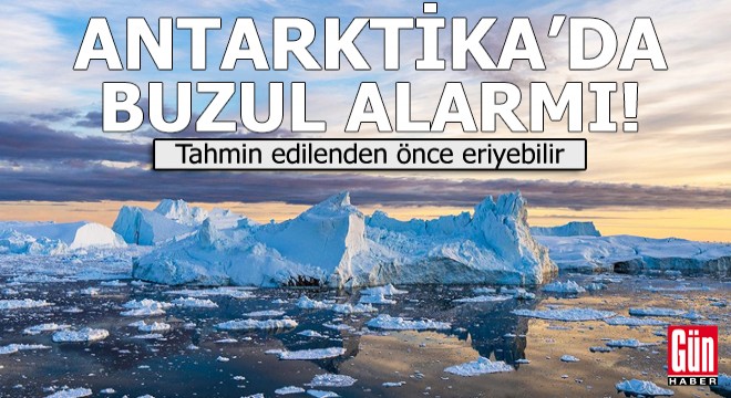 Antarktika'da buzul alarmı! Tahmin edilenden önce eriyebilir