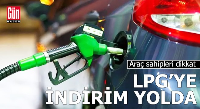 Araç sahipleri dikkat: LPG'ye indirim yolda!