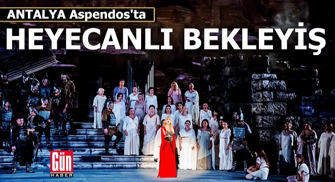 Aspendos'ta heyecanlı bekleyiş