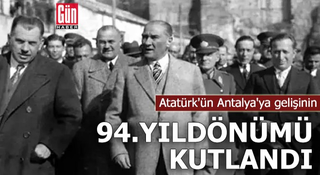 Atatürk'ün Antalya'ya gelişinin yıldönümü kutlandı