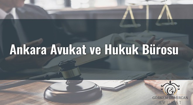 Avukat Görkem Demircan ile Ankara'da Güvenebileceğiniz Profesyonel Avukatlık Hizmeti