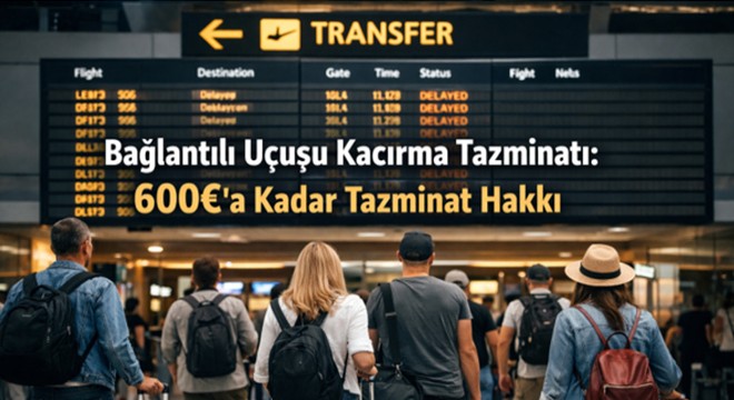 Bağlantılı Uçuşu Kaçırma Tazminatı: Aktarma Uçağınızı Kaçırırsanız Haklarınız Nelerdir?