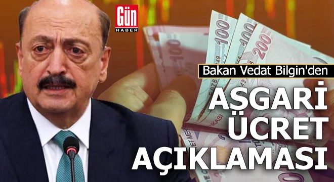 Bakan Bilgin'den asgari ücret açıklaması