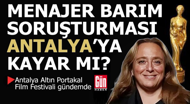 Barım soruşturması Antalya’ya kayar mı?