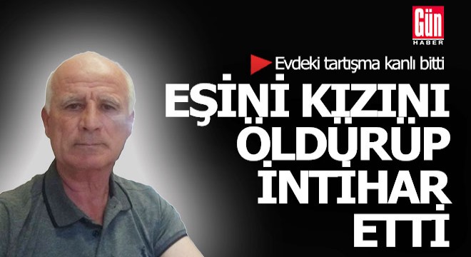 Bayram kana bulandı; eşini, kızını öldürüp intihar etti
