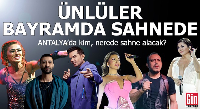 Bayramda Antalya'da kim, nerede sahne alacak?