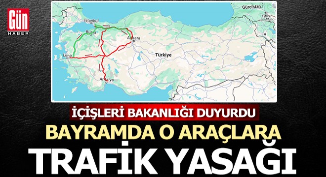Bayramda o araçlara trafik yasağı
