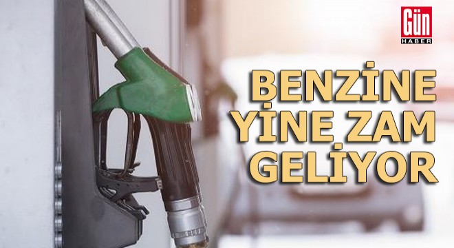 Benzine yine zam geliyor...
