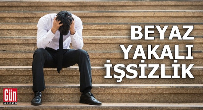 Beyaz yakalı işsizlikte artış hızlandı