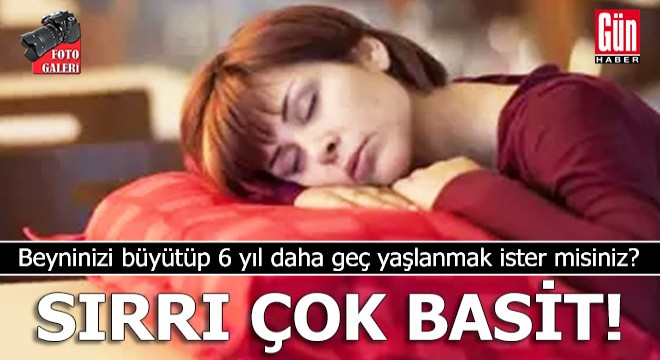 Beyninizi büyütüp 6 yıl daha geç yaşlanmak ister misiniz? Sırrı çok basit!