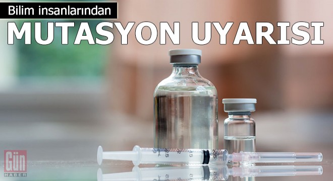 Bilim insanlarından mutasyon uyarısı