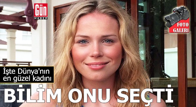 Bilim onu seçti: İşte Dünya'nın en güzel kadını