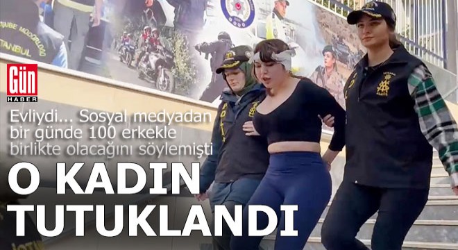 Bir günde 100 erkekle birlikte olacağını söyleyen kadın tutuklandı