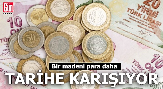 Bir madeni para daha tedavülden kalkıyor