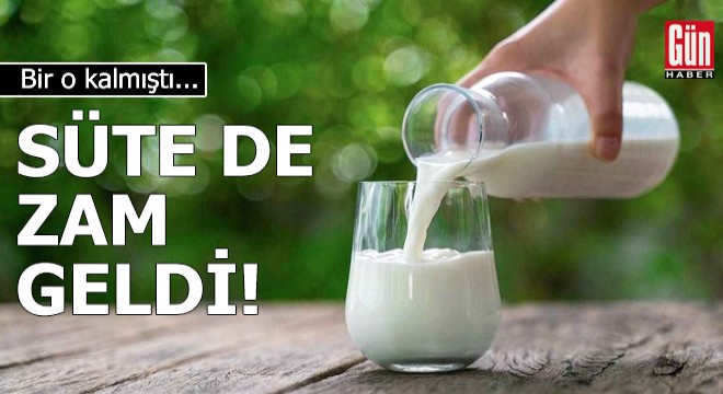 Bir o kalmıştı! Süte de zam geldi