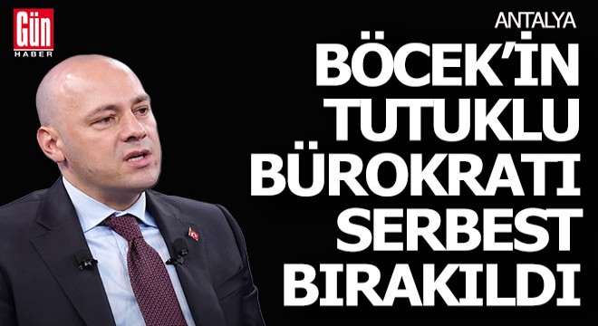 Böcek'in bürokratı serbest bırakıldı