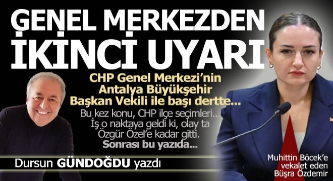 Böcek'in vekiline genel merkezden ikinci uyarı...