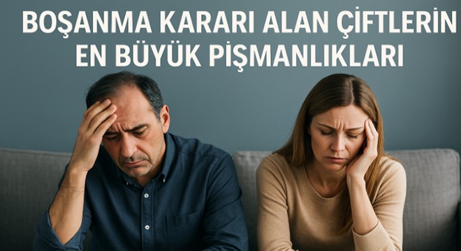 Boşanma kararı alan çiftlerin en büyük pişmanlıkları