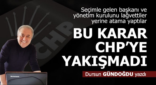 Bu karar CHP'ye yakışmadı