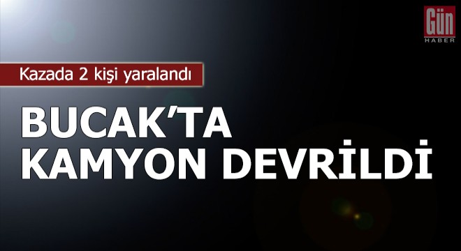 Bucak'ta kamyon devrildi: 2 yaralı
