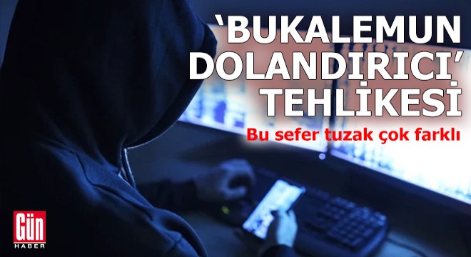 ‘Bukalemun dolandırıcı' tehlikesi! Bu sefer tuzak çok farklı