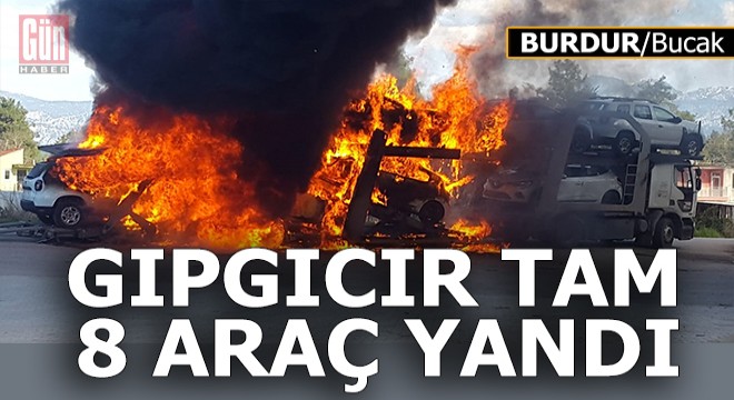 Burdur Bucak'ta 8 gıpgıcır araba yandı