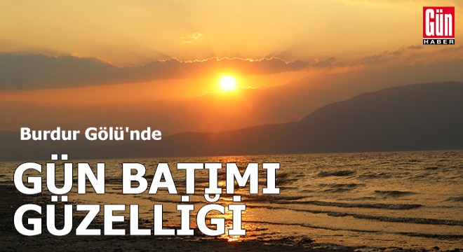 Burdur Gölü'nde 'gün batımı' güzelliği
